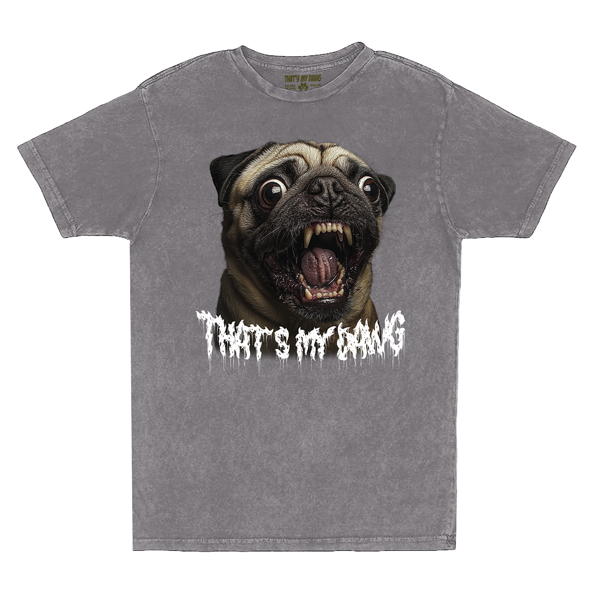a gray t - shirt with a pug's mouth and the words that
