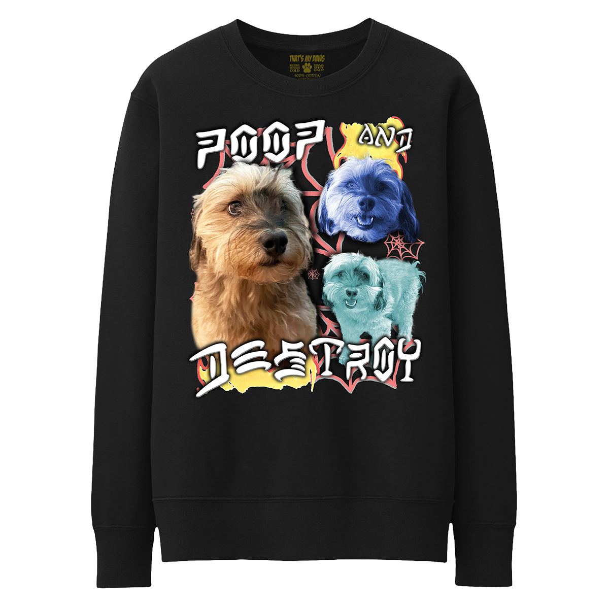 Custom Poop and Destroy Crewneck – Upload Any Pet, Friend, or Other Favorite Picture