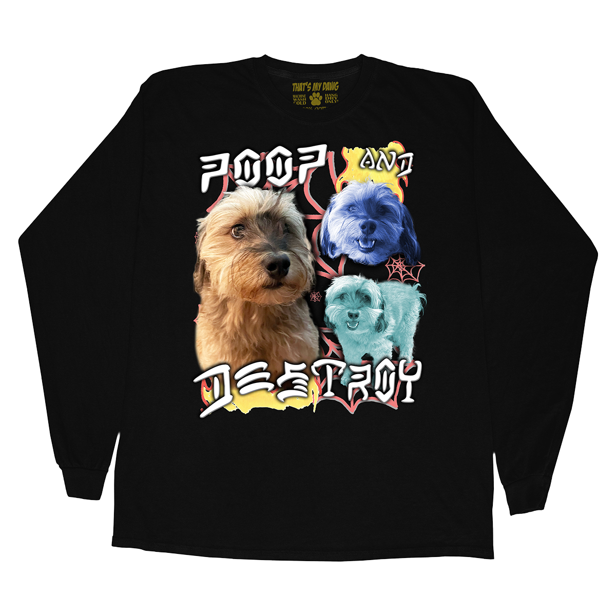 Custom Poop and Destroy Long Sleeve – Upload Any Pet, Friend, or Other Favorite Picture