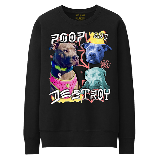 Custom Poop and Destroy Crewneck – Upload Any Pet, Friend, or Other Favorite Picture
