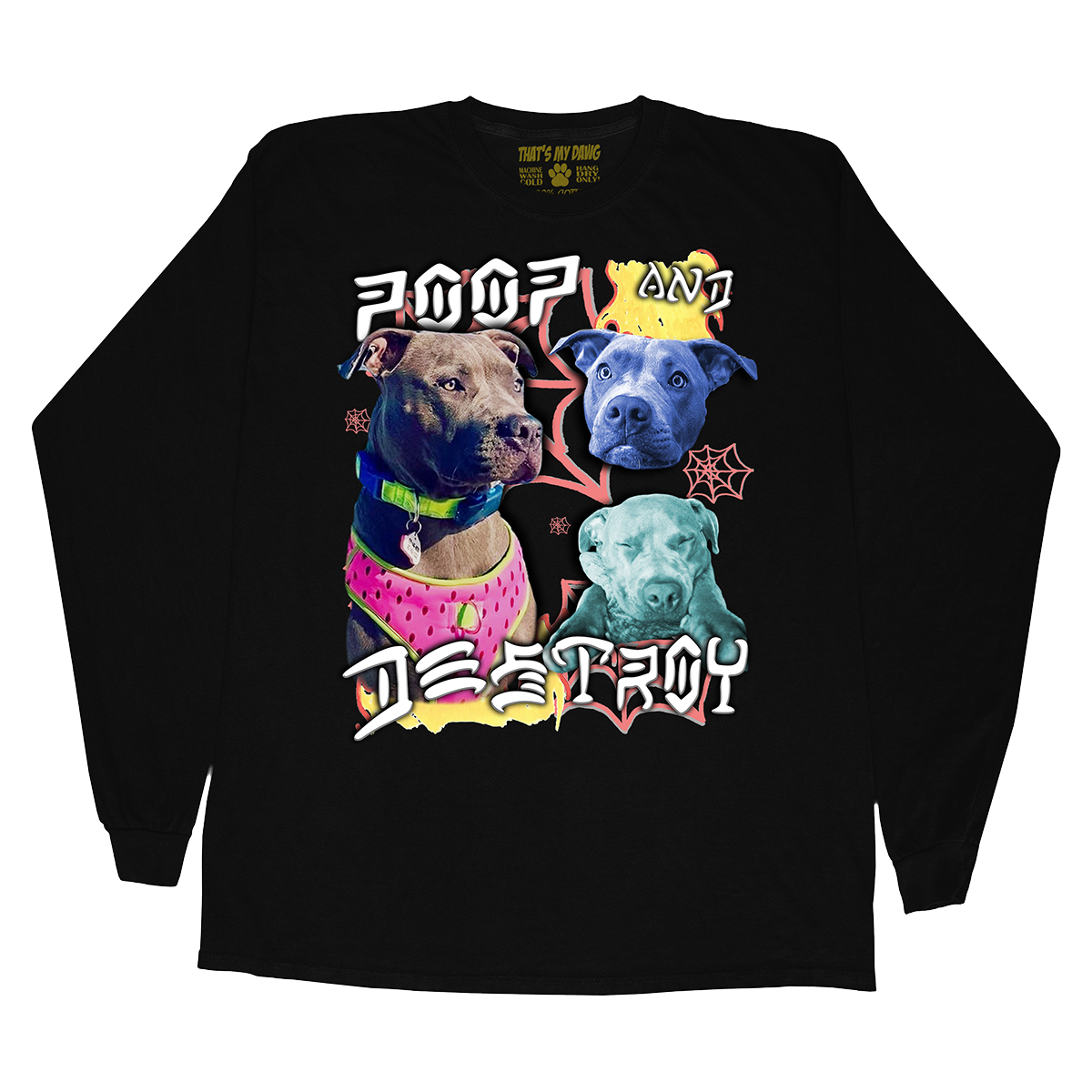 Custom Poop and Destroy Long Sleeve – Upload Any Pet, Friend, or Other Favorite Picture