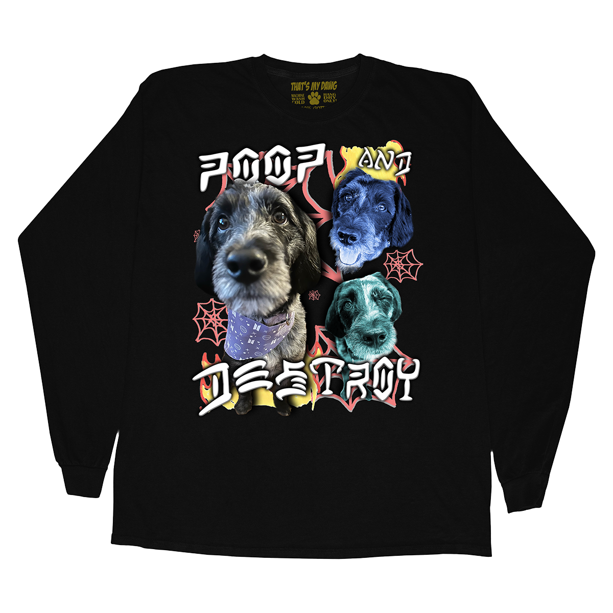 Custom Poop and Destroy Long Sleeve – Upload Any Pet, Friend, or Other Favorite Picture