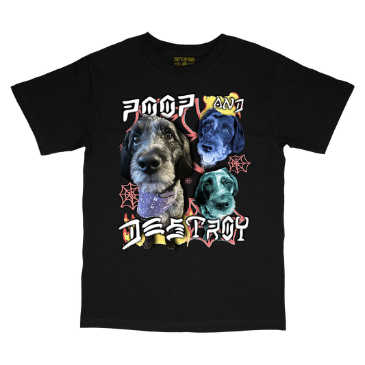 Custom Poop and Destroy T-Shirt – Upload Any Pet, Friend, or Other Favorite Picture