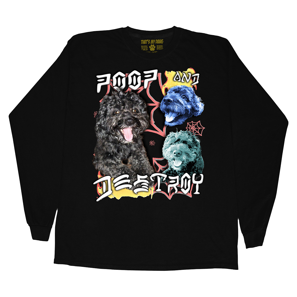 Custom Poop and Destroy Long Sleeve – Upload Any Pet, Friend, or Other Favorite Picture