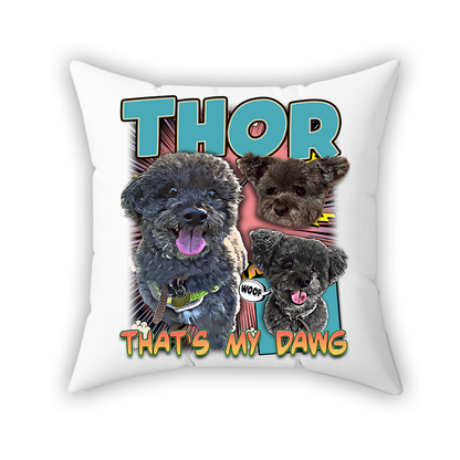 a pillow with three dogs on it that says thor that's my dag