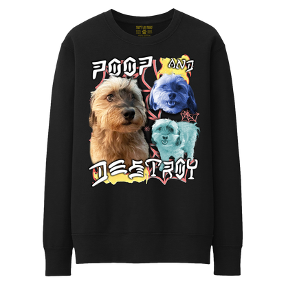 Custom Poop and Destroy Crewneck – Upload Any Pet, Friend, or Other Favorite Picture