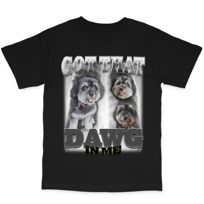 Custom Dawg In Me T-Shirt – Upload Any Pet, Friend, or Other Favorite Picture