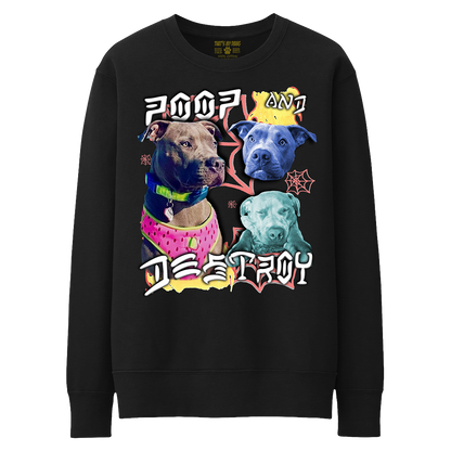 Custom Poop and Destroy Crewneck – Upload Any Pet, Friend, or Other Favorite Picture