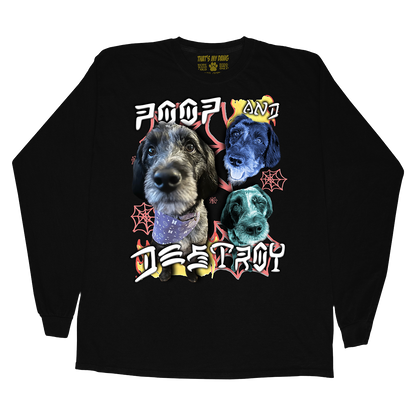 Custom Poop and Destroy Long Sleeve – Upload Any Pet, Friend, or Other Favorite Picture