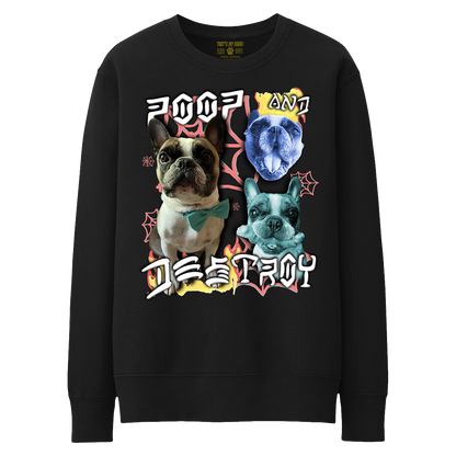 Custom Poop and Destroy Crewneck – Upload Any Pet, Friend, or Other Favorite Picture