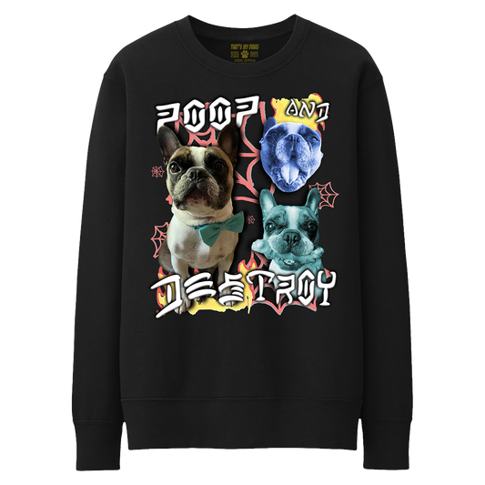 Custom Poop and Destroy Crewneck – Upload Any Pet, Friend, or Other Favorite Picture