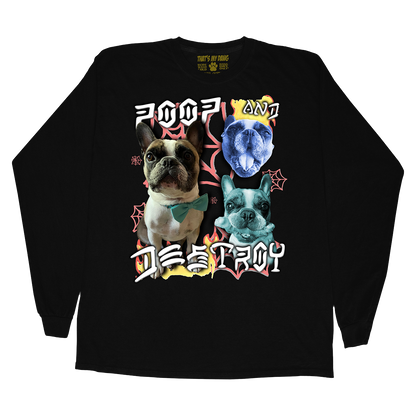 Custom Poop and Destroy Long Sleeve – Upload Any Pet, Friend, or Other Favorite Picture