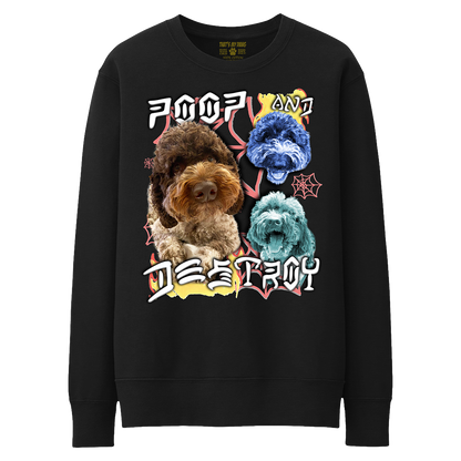 Custom Poop and Destroy Crewneck – Upload Any Pet, Friend, or Other Favorite Picture