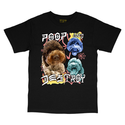 Custom Poop and Destroy T-Shirt – Upload Any Pet, Friend, or Other Favorite Picture