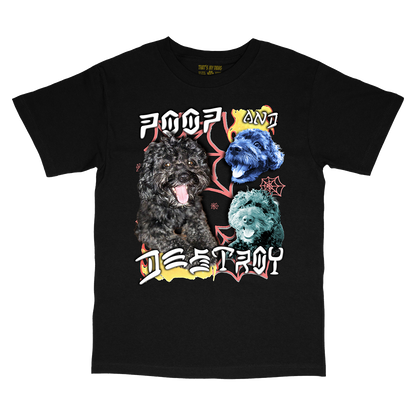 Custom Poop and Destroy T-Shirt – Upload Any Pet, Friend, or Other Favorite Picture